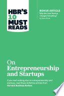 HBR's 10 must reads : on entrepreneurship and startups.