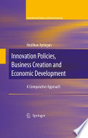 Innovation policies, business creation and economic development : a comparative approach /