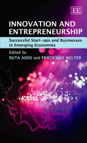 Innovation and entrepreneurship : successful start-ups and businesses in emerging economies /