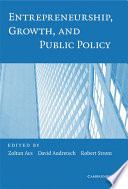 Entrepreneurship, growth, and public policy /