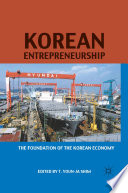 Korean Entrepreneurship : The Foundation of the Korean Economy /