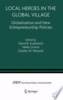 Local heroes in the global village : globalization and the new entrepreneurship policies /