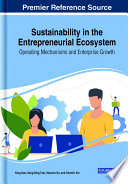 Sustainability in the entrepreneurial ecosystem : operating mechanisms and enterprise growth /