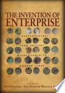 The invention of enterprise : entrepreneurship from ancient Mesopotamia to modern times /