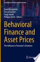 Behavioral Finance and Asset Prices : The Influence of Investor's Emotions /