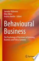 Behavioural Business : The Psychology of Decisions in Economy, Business and Policy Contexts /