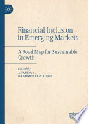 Financial Inclusion in Emerging Markets : A Road Map for Sustainable Growth /