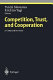 Competition, trust, and cooperation : a comparative study /