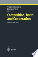 Competition, trust, and cooperation : a comparative study /