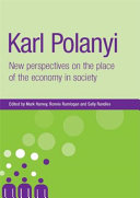 Karl Polanyi : new perspectives on the place of the economy in society /