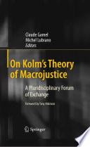 Macrojustice : a pluridisciplinary appraisal of Kolm's theory /