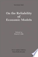 On the reliability of economic models : essays in the philosophy of economics /