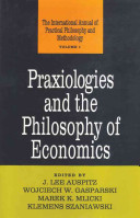 Praxiologies and the philosophy of economics /