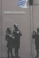 Sublime economy : on the intersection of art and economics /