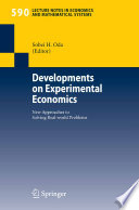 Developments on experimental economics : new approaches to solving real-world problems /