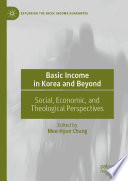 Basic Income in Korea and Beyond : Social, Economic, and Theological Perspectives /