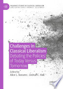 Challenges in Classical Liberalism : Debating the Policies of Today Versus Tomorrow /