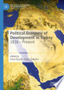 Political Economy of Development in Turkey : 1838 - Present /