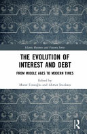 The evolution of interest and debt : from Middle Ages to modern times /