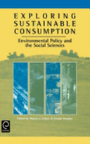Exploring sustainable consumption : environmental policy and the social sciences /