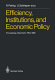 Efficiency, institutions, and economic policy : proceedings of a workshop held by the Sonderforschungsbereich 5 at the University of Mannheim, June 1986 /