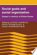 Social goals and social organization : essays in memory of Elisha Pazner /