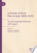 A Female Activist Elite in Italy (1890-1920) : Its International Network and Legacy /