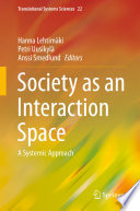 Society as an Interaction Space : A Systemic Approach /