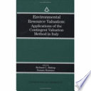 Environmental resource valuation : applications of the contingent valuation method in Italy /