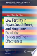 Low Fertility in Japan, South Korea, and Singapore : Population Policies and Their Effectiveness /