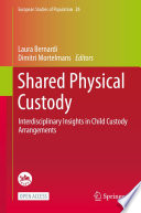Shared Physical Custody : Interdisciplinary Insights in Child Custody Arrangements /