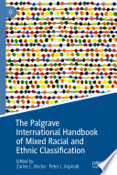 The Palgrave International Handbook of Mixed Racial and Ethnic Classification  /