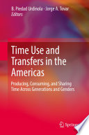 Time Use and Transfers in the Americas : Producing, Consuming, and Sharing Time Across Generations and Genders /