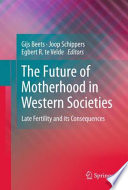 The future of motherhood in western societies : late fertility and its consequences /