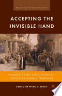 Accepting the Invisible Hand : Market-Based Approaches to Social-Economic Problems /