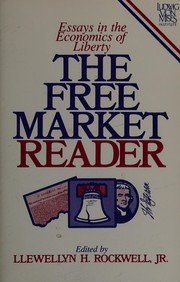 The Free market reader : essays in the economics of liberty /
