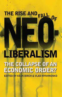 The rise and fall of neoliberalism : the collapse of an economic order? /