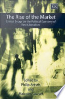 The rise of the market : critical essays on the political economy of neo-liberalism /