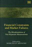 Financial constraints and market failures : the microfoundations of the new Keynesian macroeconomics /