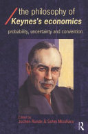 The philosophy of Keynes's economics : probability, uncertainty and convention /