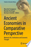Ancient Economies in Comparative Perspective : Material Life, Institutions and Economic Thought /