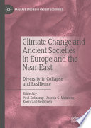 Climate Change and Ancient Societies in Europe and the Near East : Diversity in Collapse and Resilience /