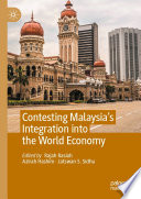 Contesting Malaysia's Integration into the World Economy /