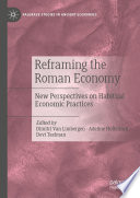 Reframing the Roman Economy : New Perspectives on Habitual Economic Practices /