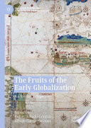 The Fruits of the Early Globalization : An Iberian Perspective /