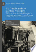 The Transformation of Maritime Professions : Old and New Jobs in European Shipping Industries, 1850-2000  /