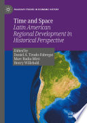 Time and Space : Latin American Regional Development in Historical Perspective /