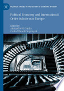 Political Economy and International Order in Interwar Europe /