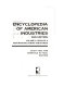 Encyclopedia of American industries /