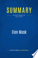 Elon Musk - Tesla, SpaceX and the Quest for a Fantastic Future : Book summary /